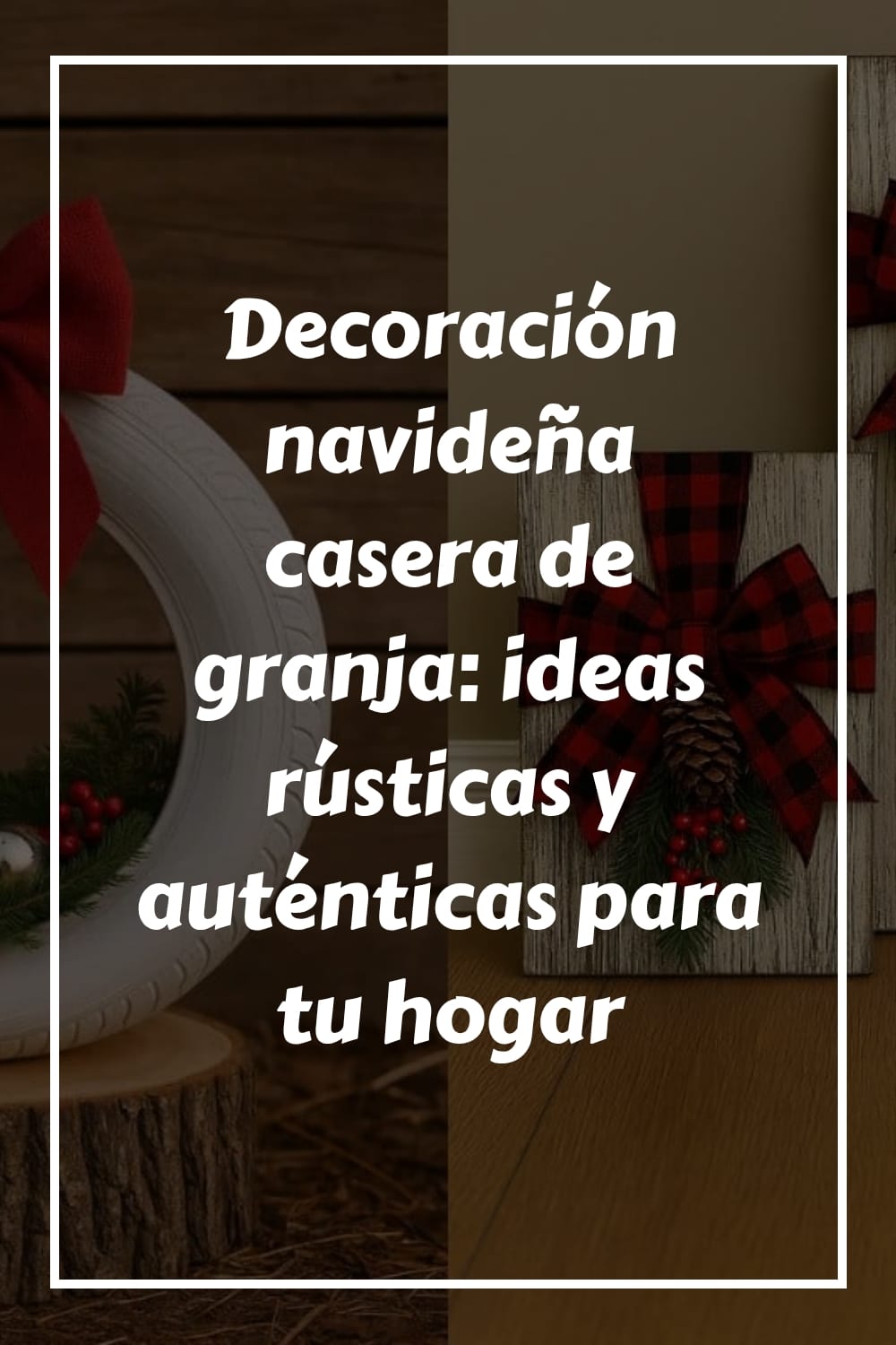 Decoracion navidena casera de granja ideas rusticas y autenticas para tu hogar generated pin 12743 1